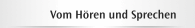 Vom Hören und Sprechen